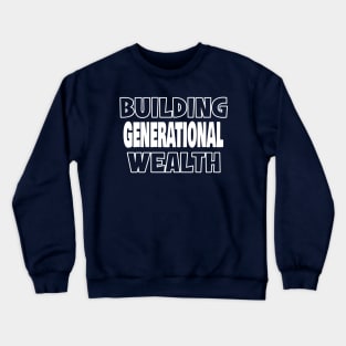 Building Generational Wealth - Text Crewneck Sweatshirt